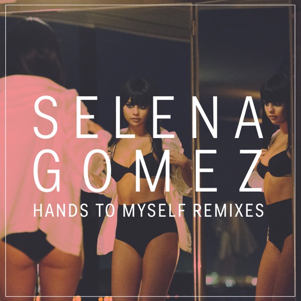 Selena Gomez - Hands to Myself