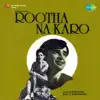 Rootha Na Karo (Original Motion Picture Soundtrack) album lyrics, reviews, download