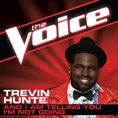 And I Am Telling You I’m Not Going (The Voice Performance) - Single by Trevin Hunte album reviews, ratings, credits