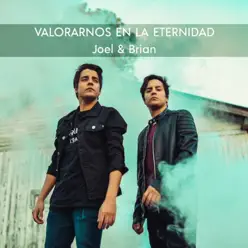 Valorarnos en la Eternidad - Single - Joel y Brian Valorarnos en la Eternidad - Single - Joel y Brian