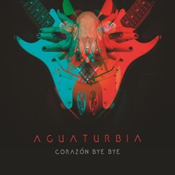 Aguaturbia - Corazón bye bye