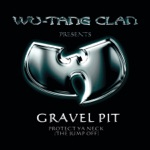 Wu-Tang Clan - Gravel Pit (feat. RZA, Method Man, Ghostface Killah, Raekwon & U-God)