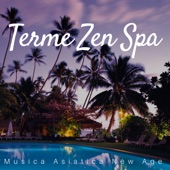 Terme Zen Spa: Musica Asiatica New Age per Massaggi, Sauna, Piscine Termali, Yoga e Meditazione artwork