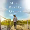 Mere Rashke Qamar - Single album lyrics, reviews, download