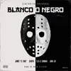 Blanco o Negro (feat. Jamby el Favo & John Jay) song lyrics