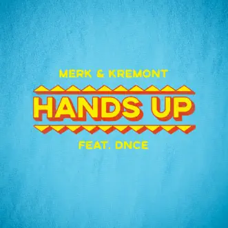 Hands Up (feat. DNCE) - Single by Merk & Kremont album reviews, ratings, credits