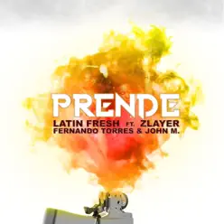 Prende (feat. Zlayer, Fernando Torres & John M.) - Single - Latin Fresh Prende (feat. Zlayer, Fernando Torres & John M.) - Single - Latin Fresh