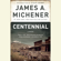 James A. Michener - Centennial: A Novel (Unabridged)