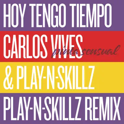 Hoy Tengo Tiempo (Pinta Sensual - Play-N-Skillz Remix) - Single - Carlos Vives