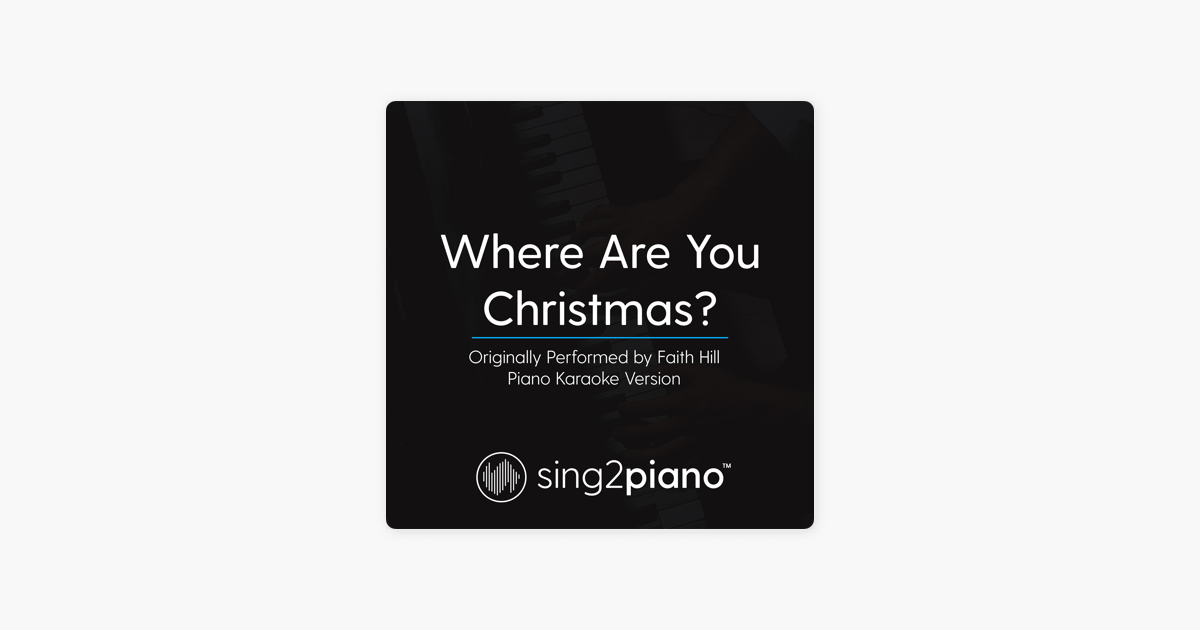 where are you christmas originally performed by faith hill piano karaoke version single by sing2piano on apple music - Faith Hill Where Are You Christmas where are you christmas originally performed by faith hill piano karaoke version single by sing2piano on apple music - Faith Hill Where Are You Christmas