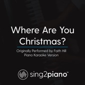 Where Are You Christmas (Originally Performed by Faith Hill) [Piano Karaoke Version] artwork