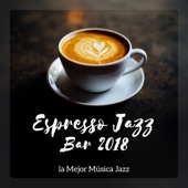 Espresso Jazz Bar 2018 – la Mejor Música Jazz, Instrumental Background, Noche de Restaurante, Café Descanso, Fusión de Energía artwork