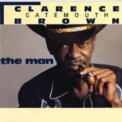 The Man - Clarence 'Gatemouth' Brown The Man - Clarence 'Gatemouth' Brown