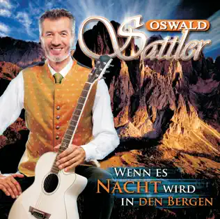lataa albumi Oswald Sattler - Wenn Es Nacht Wird In Den Bergen