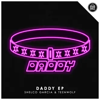 Daddy - Single by Shelco Garcia & Teenwolf album reviews, ratings, credits