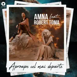 Aproape Cel Mai Departe (feat. Robert Toma) - Single - Amna Aproape Cel Mai Departe (feat. Robert Toma) - Single - Amna