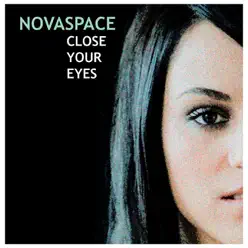 Close Your Eyes (Radio Edit) - Single - Novaspace Close Your Eyes (Radio Edit) - Single - Novaspace