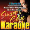 I Love It (Originally Performed By Kanye West, Lil Pump & Adele Givens) [Instrumental] - Singer's Edge Karaoke