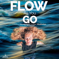 Rising Higher Meditation - Flow as You Go (Creative Visualisation) [Guided Meditation] [feat. Jess Shepherd] - EP artwork