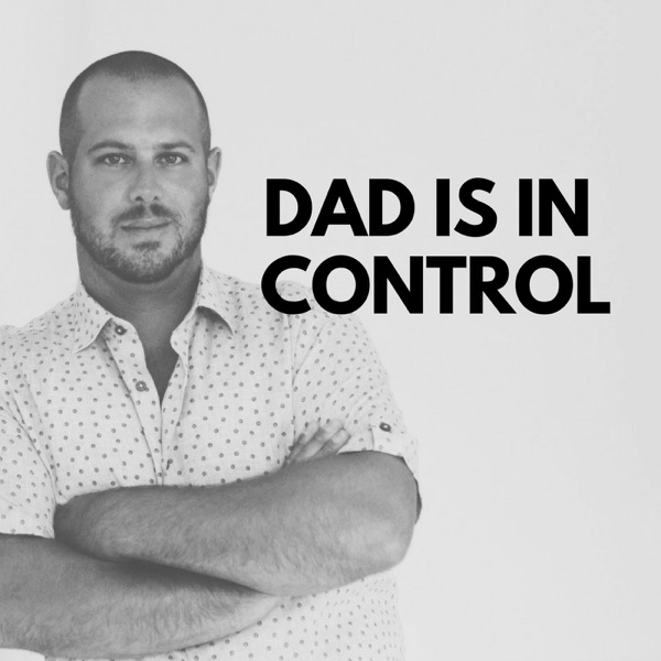Dad Is In Control Podcast cover