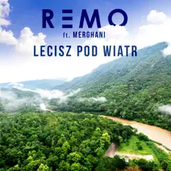 Lecisz Pod Wiatr (feat. Merghani) - Single - Remo Lecisz Pod Wiatr (feat. Merghani) - Single - Remo