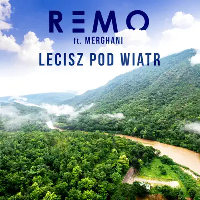 Lecisz Pod Wiatr (feat. Merghani) - Single - Remo