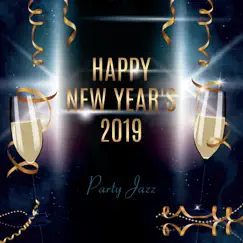 Happy New Year's 2019: Party Jazz, Lounge Bar, Feeling Good, Perfect Night, Celebration Background Music by Instrumental Jazz Music Ambient & Cocktail Party Music Collection album reviews, ratings, credits