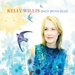 Back Being Blue - Kelly Willis Back Being Blue - Kelly Willis