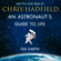 Chris Hadfield - An Astronaut's Guide to Life on Earth
