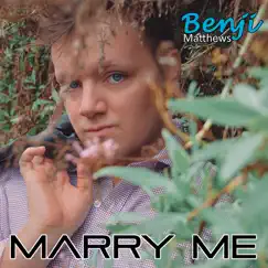 Marry Me - Single by Benji Matthews album reviews, ratings, credits