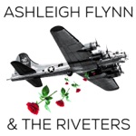 Ashleigh Flynn & The Riveters - Too Close to the Sun