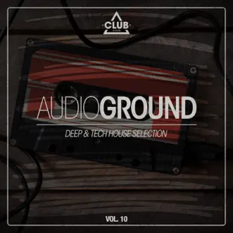 Audioground - Deep & Tech House Selection, Vol. 10 by Various Artists album reviews, ratings, credits