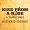 Kiss from a Rose - Mustered Courage lyrics