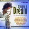 I Dreamed a Dream - Romantic Piano album lyrics, reviews, download
