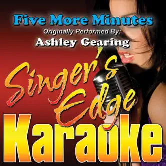 Five More Minutes (Originally Performed By Ashley Gearing) [Karaoke Version] - Single by Singer's Edge Karaoke album reviews, ratings, credits