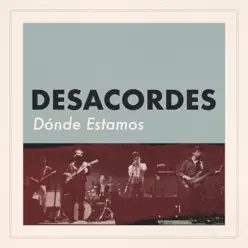 Dónde Estamos - Desacordes