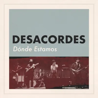 Dónde Estamos - Desacordes