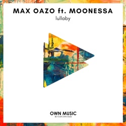 Max Oazo - Lullaby (feat. Moonessa)