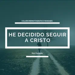 He Decidido Seguir a Cristo - Single - Max Zamudio He Decidido Seguir a Cristo - Single - Max Zamudio