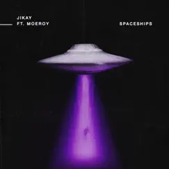 Spaceships (feat. MoeRoy) - Single by JiKay album reviews, ratings, credits