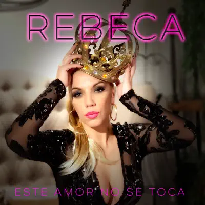 Este Amor No Se Toca - Single - Rebeca