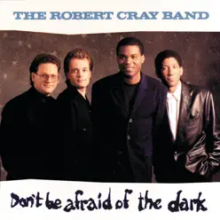 Don't Be Afraid of the Dark - The Robert Cray Band