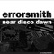 Near Disco Dawn at Ultraschall - Errorsmith lyrics