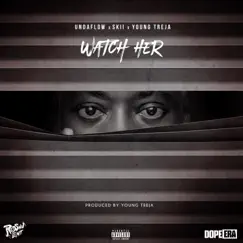 Watch Her (feat. Skii & Young Treja) Song Lyrics