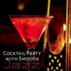 Cocktail Party with Smooth Jazz: Best Bossa, Relaxing Music, Special Dinner, Jazz in the Restaurant, Soft Piano & Sax, Guitar Moods album lyrics, reviews, download
