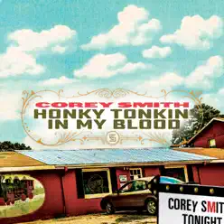 Honky Tonkin' in My Blood - Single - Corey Smith Honky Tonkin' in My Blood - Single - Corey Smith