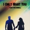 I Only Want You - Cody McConnell lyrics