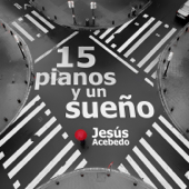 15 Pianos y un Sueño - Jesús Acebedo