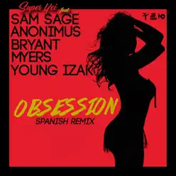 Obsession (Spanish Remix) [feat. Bryant Myers, Anonimus, Young Izak & Sam Sage] - Single - Super Yei