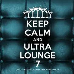 Keep Calm and Ultra Lounge 7 by Various Artists album reviews, ratings, credits
